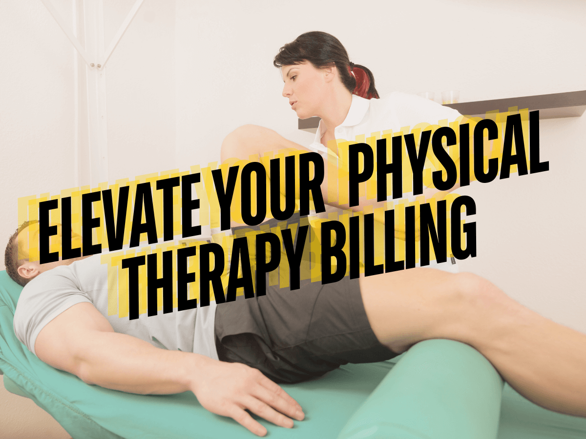 Billing for Physical Therapy: Elevate Your Practice with These Essential Strategies!